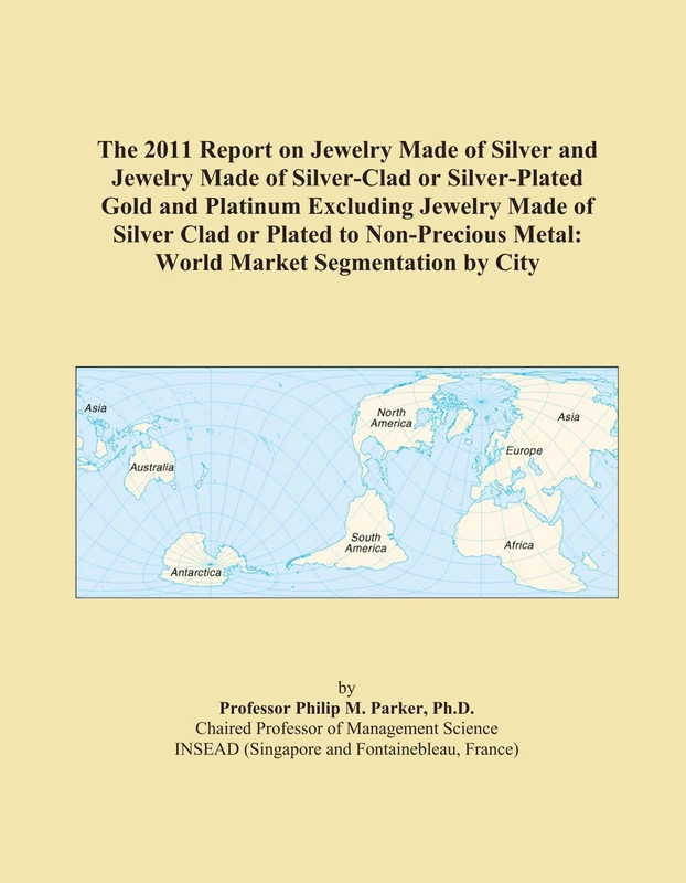 The 2011 Report on Jewelry Made of Silver and Jewelry Made of Silver-Clad or Silver-Plated Gold and Platinum Excluding Jewelry Made of Silver Clad or ... Metal: World Market Segmentation by City - Image 1