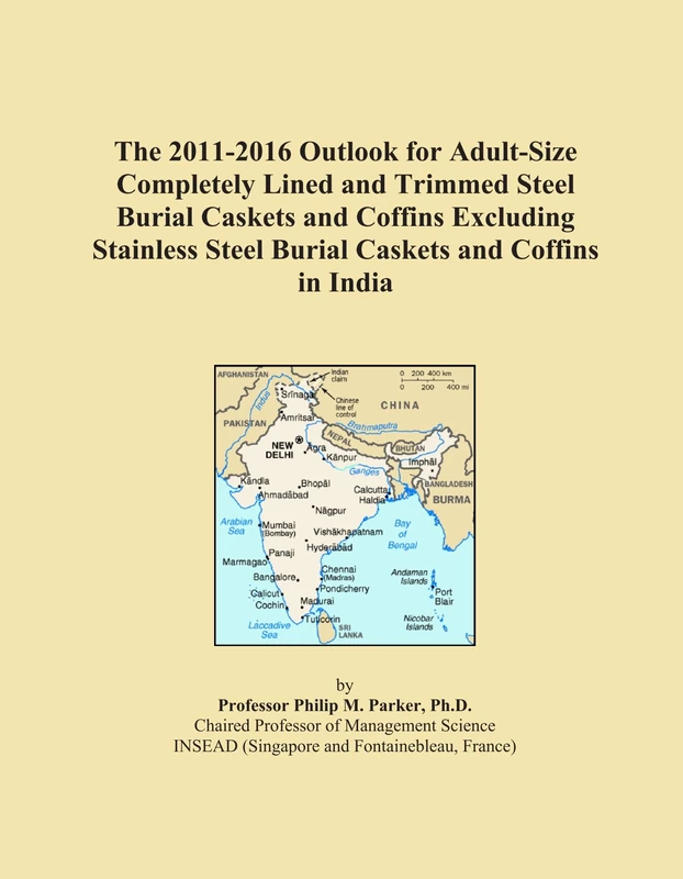 The 2011-2016 Outlook for Adult-Size Completely Lined and Trimmed Steel Burial Caskets and Coffins Excluding Stainless Steel Burial Caskets and Coffins in India