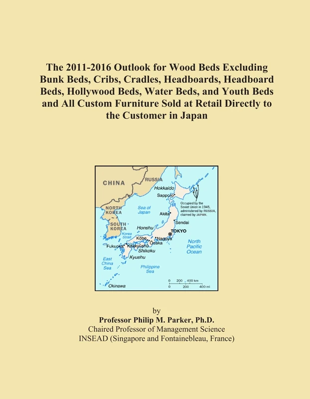 The 2011-2016 Outlook for Wood Beds Excluding Bunk Beds, Cribs, Cradles, Headboards, Headboard Beds, Hollywood Beds, Water Beds, and Youth Beds and ... at Retail Directly to the Customer in Japan