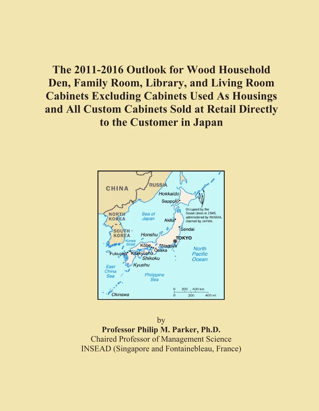 The 2011-2016 Outlook for Wood Household Den, Family Room, Library, and Living Room Cabinets Excluding Cabinets Used As Housings and All Custom ... at Retail Directly to the Customer in Japan