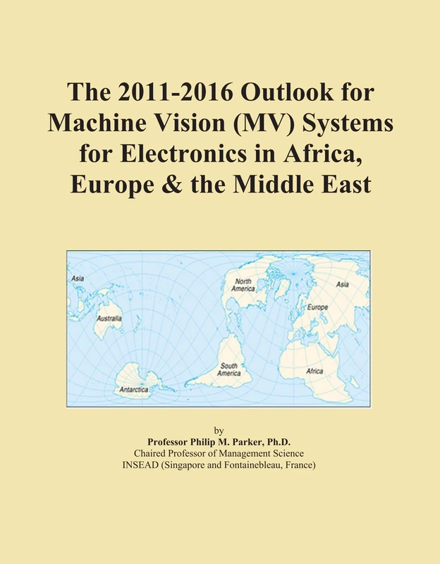 The 2011-2016 Outlook for Machine Vision (MV) Systems for Electronics in Africa, Europe & the Middle East