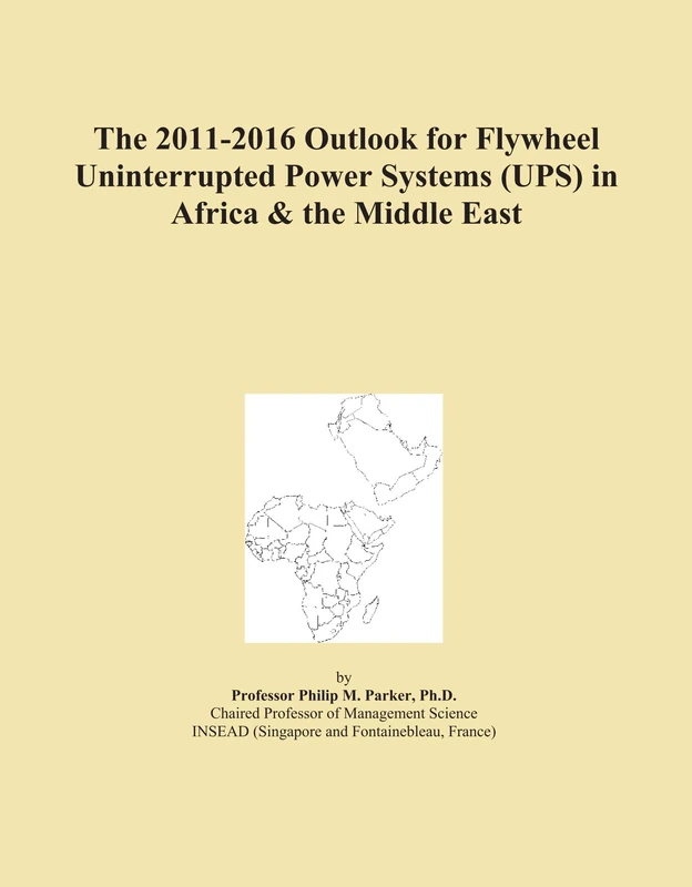 The 2011-2016 Outlook for Flywheel Uninterrupted Power Systems (UPS) in Africa & the Middle East