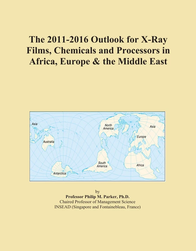 The 2011-2016 Outlook for X-Ray Films, Chemicals and Processors in Africa, Europe & the Middle East