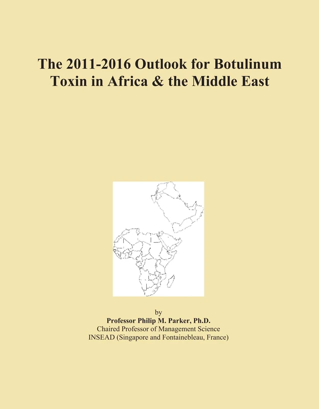 The 2011-2016 Outlook for Botulinum Toxin in Africa & the Middle East