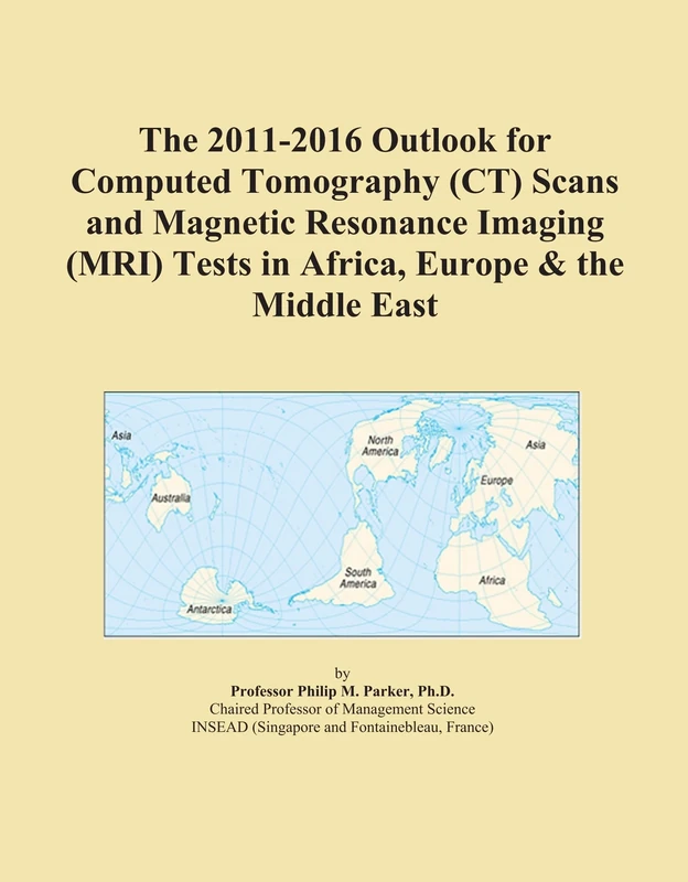 The 2011-2016 Outlook for Computed Tomography (CT) Scans and Magnetic Resonance Imaging (MRI) Tests in Africa, Europe & the Middle East