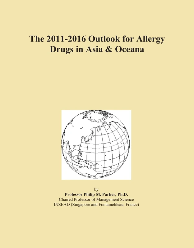 The 2011-2016 Outlook for Allergy Drugs in Asia & Oceana