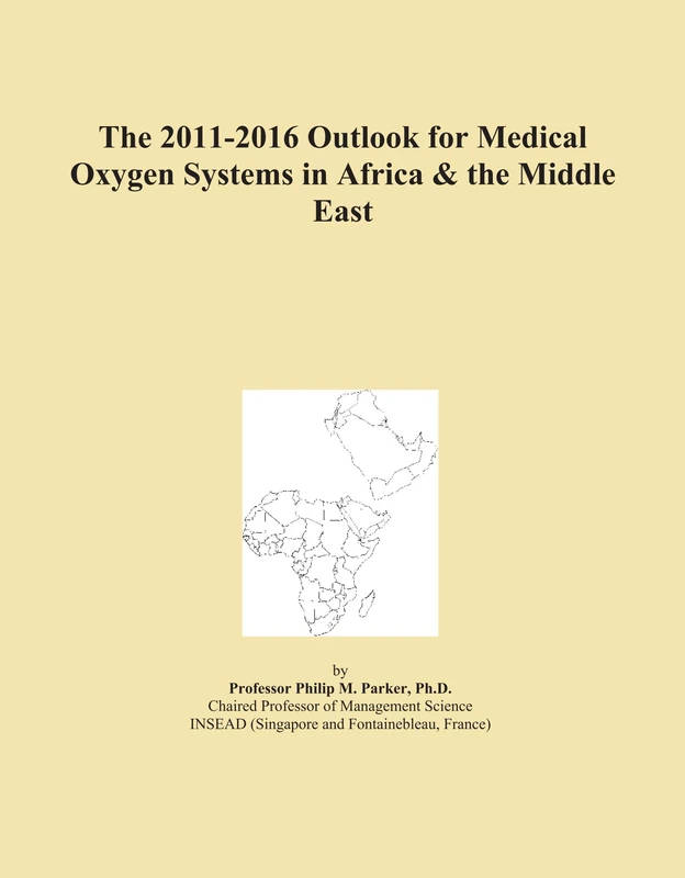 The 2011-2016 Outlook for Medical Oxygen Systems in Africa & the Middle East