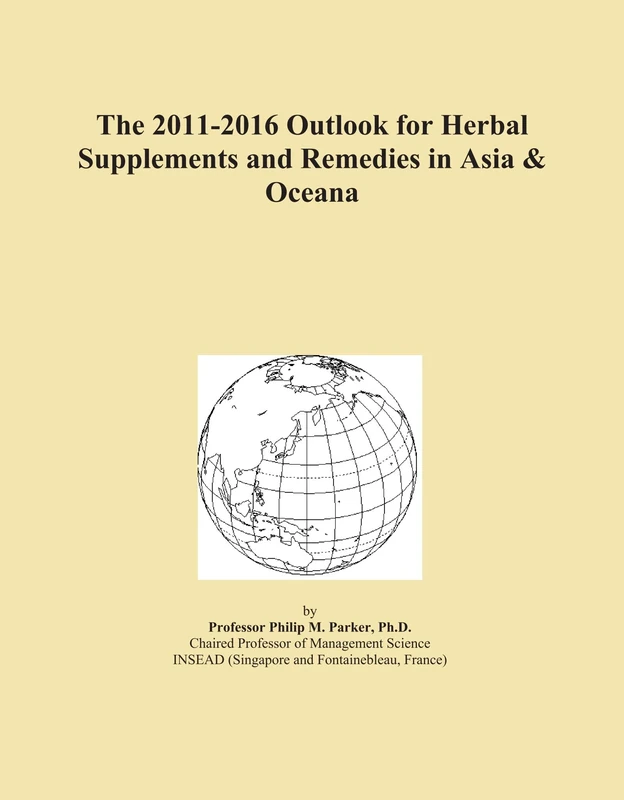 The 2011-2016 Outlook for Herbal Supplements and Remedies in Asia & Oceana