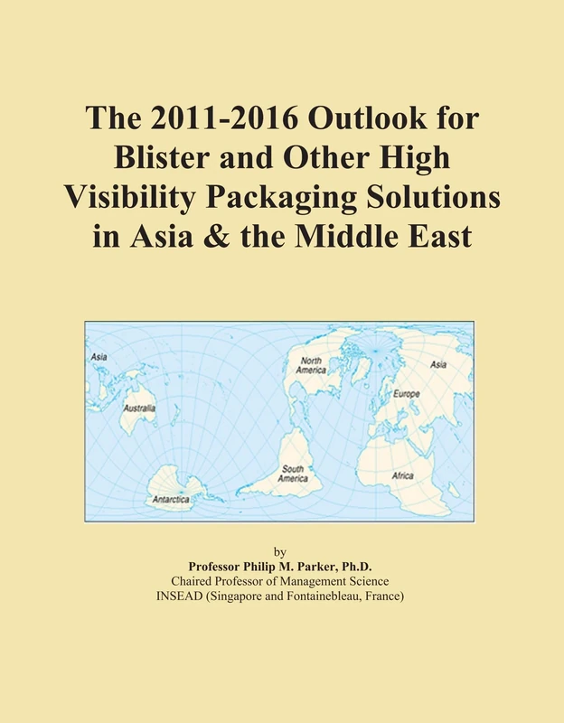 The 2011-2016 Outlook for Blister and Other High Visibility Packaging Solutions in Asia & the Middle East