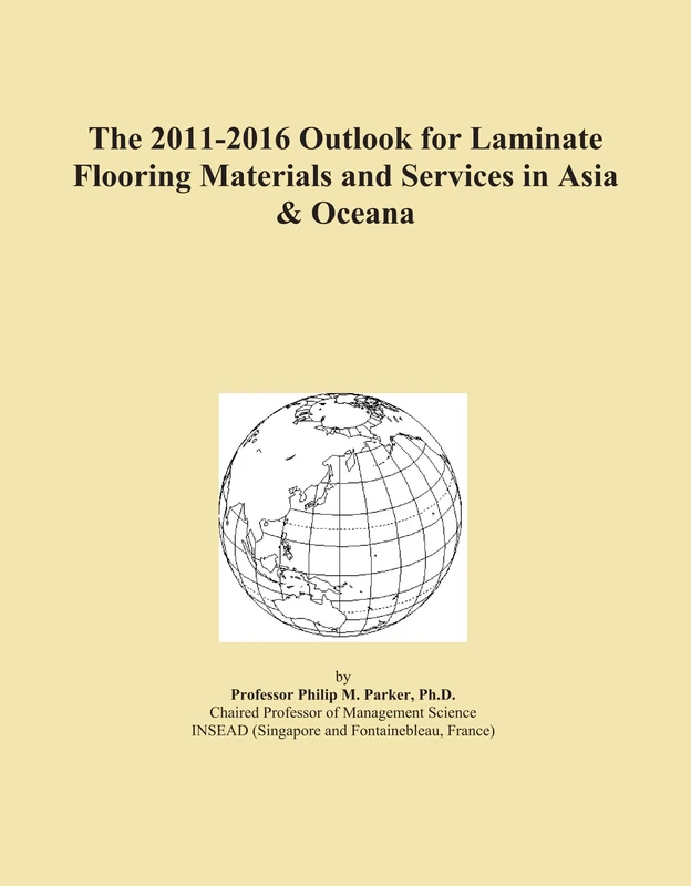 The 2011-2016 Outlook for Laminate Flooring Materials and Services in Asia & Oceana