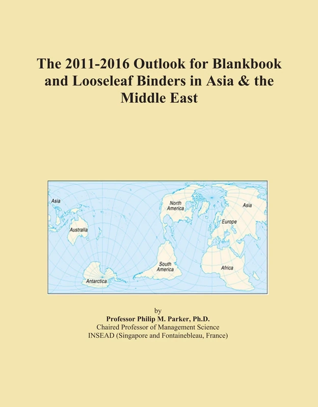 The 2011-2016 Outlook for Blankbook and Looseleaf Binders in Asia & the Middle East