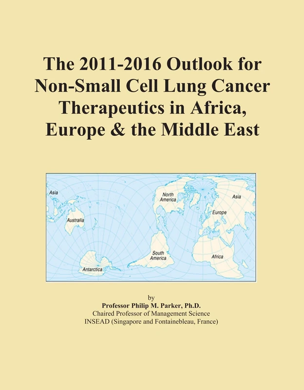 The 2011-2016 Outlook for Non-Small Cell Lung Cancer Therapeutics in Africa, Europe & the Middle East