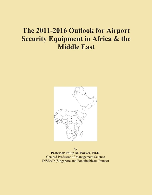 The 2011-2016 Outlook for Airport Security Equipment in Africa & the Middle East