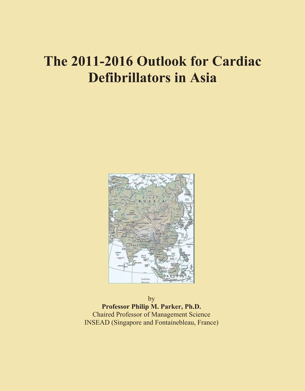 2011-2016 Cardiac Defibrillators Outlook Asia - Market Report