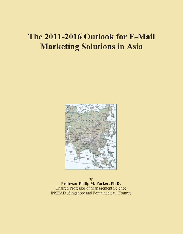 The 2011-2016 Outlook for E-Mail Marketing Solutions in Asia