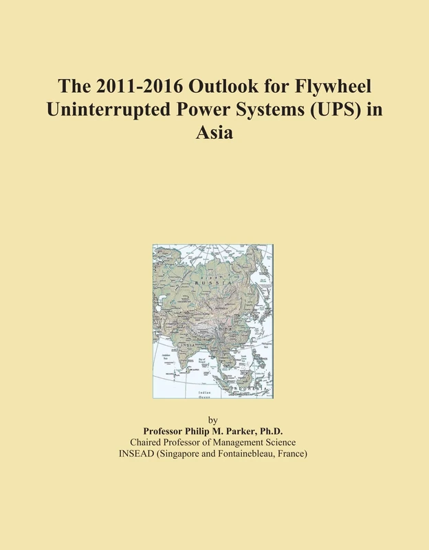 The 2011-2016 Outlook for Flywheel Uninterrupted Power Systems (UPS) in Asia