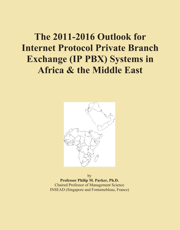 The 2011-2016 Outlook for Internet Protocol Private Branch Exchange (IP PBX) Systems in Africa & the Middle East