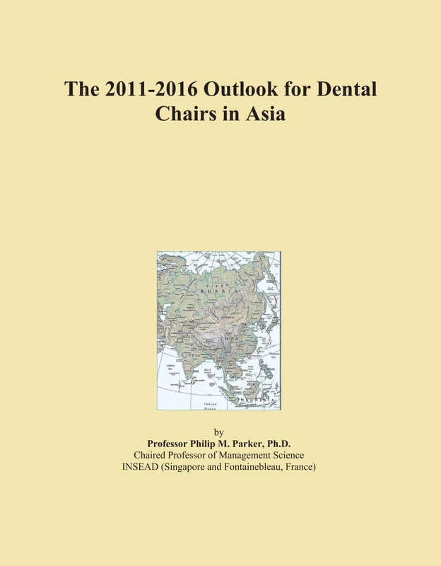 The 2011-2016 Outlook for Dental Chairs in Asia