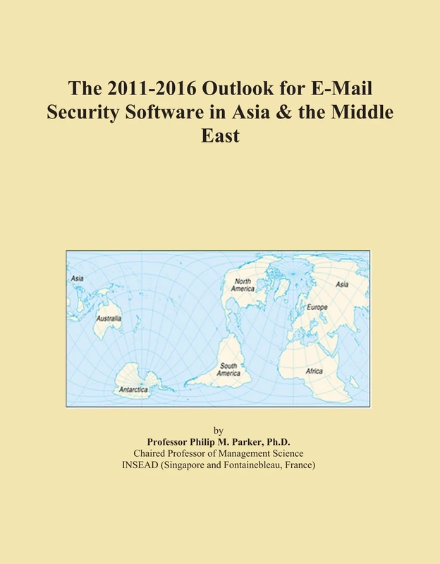 The 2011-2016 Outlook for E-Mail Security Software in Asia & the Middle East