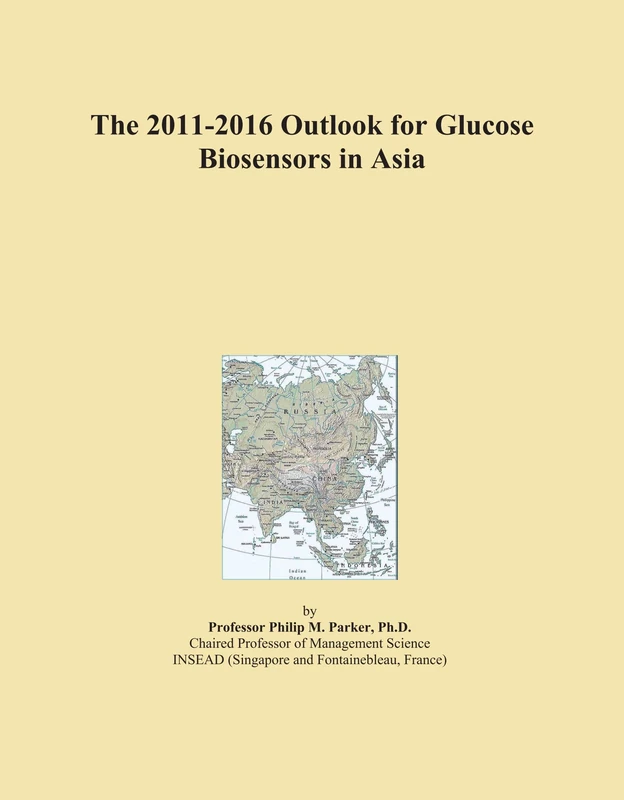 The 2011-2016 Outlook for Glucose Biosensors in Asia