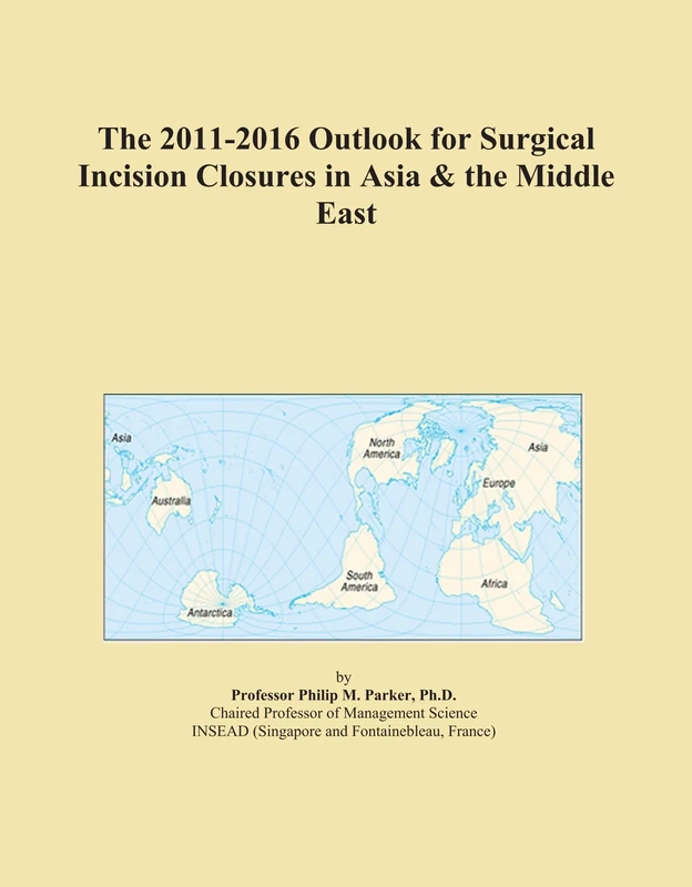 The 2011-2016 Outlook for Surgical Incision Closures in Asia & the Middle East
