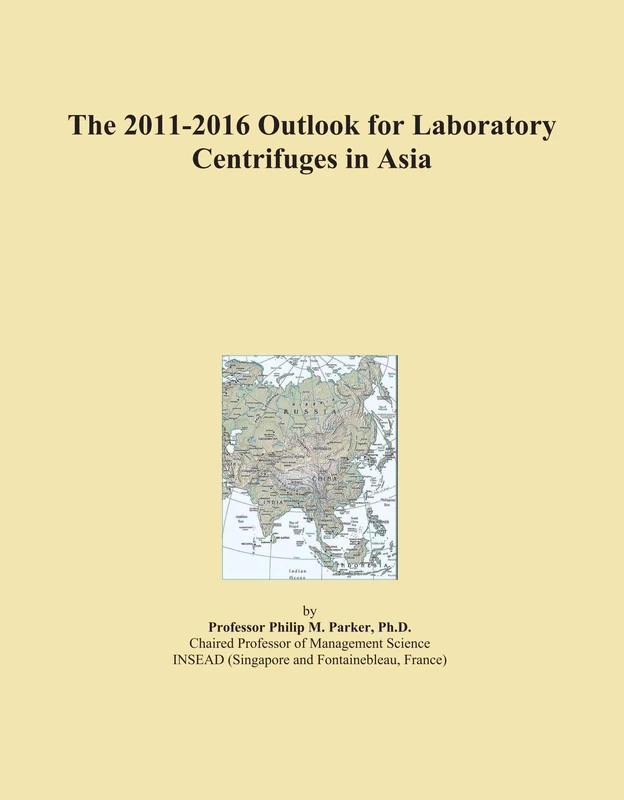 The 2011-2016 Outlook for Laboratory Centrifuges in Asia