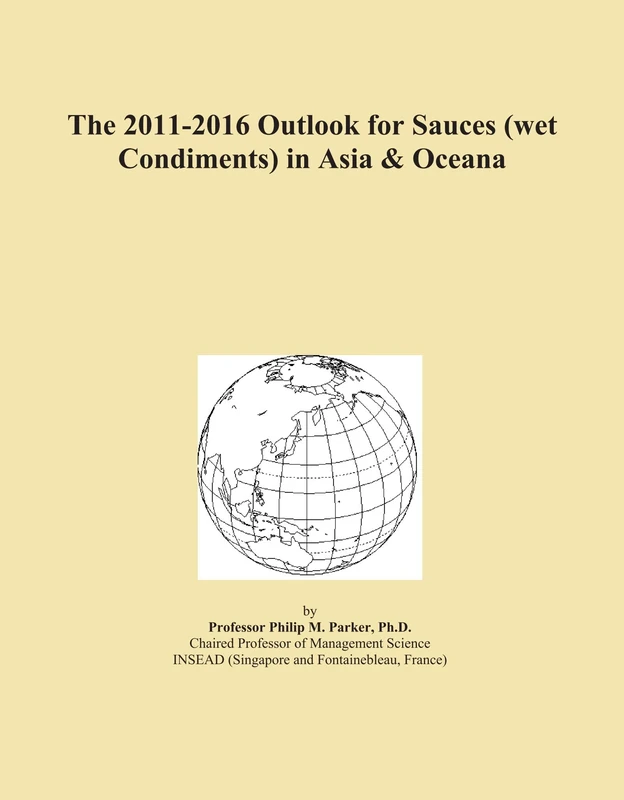 The 2011-2016 Outlook for Sauces (wet Condiments) in Asia & Oceana