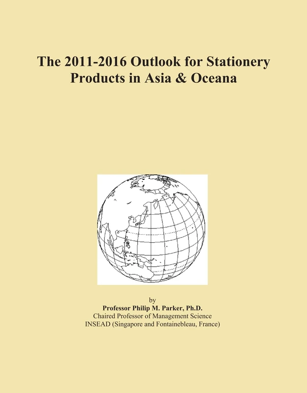 The 2011-2016 Outlook for Stationery Products in Asia & Oceana