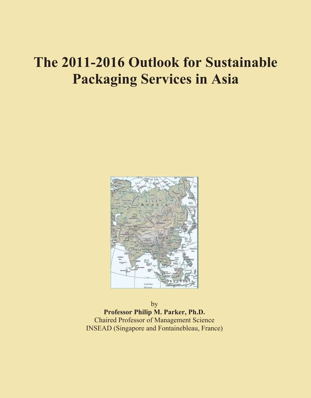 The 2011-2016 Outlook for Sustainable Packaging Services in Asia