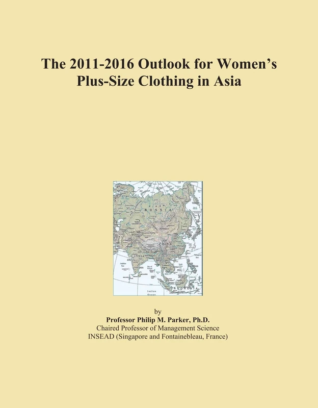 The 2011-2016 Outlook for Women's Plus-Size Clothing in Asia