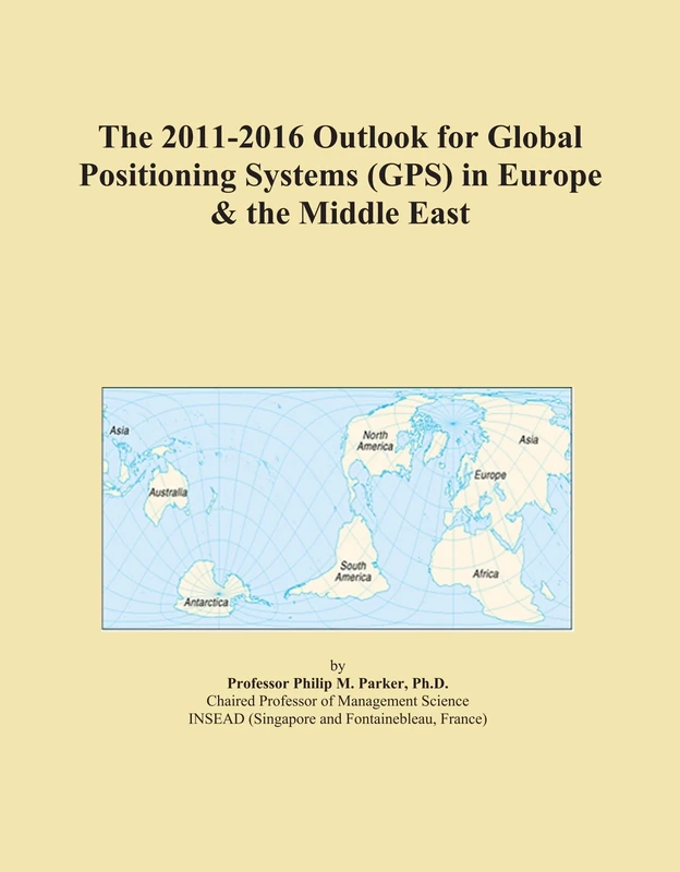 The 2011-2016 Outlook for Global Positioning Systems (GPS) in Europe & the Middle East