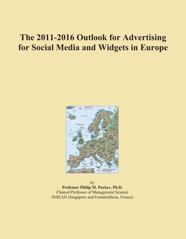 The 2011-2016 Outlook for Advertising for Social Media and Widgets in Europe