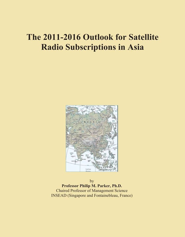The 2011-2016 Outlook for Satellite Radio Subscriptions in Asia