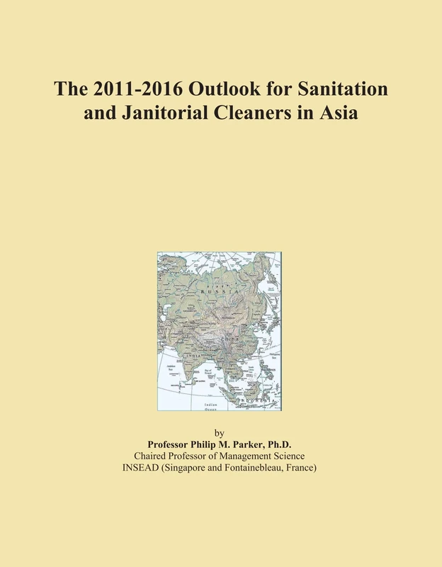 The 2011-2016 Outlook for Sanitation and Janitorial Cleaners in Asia