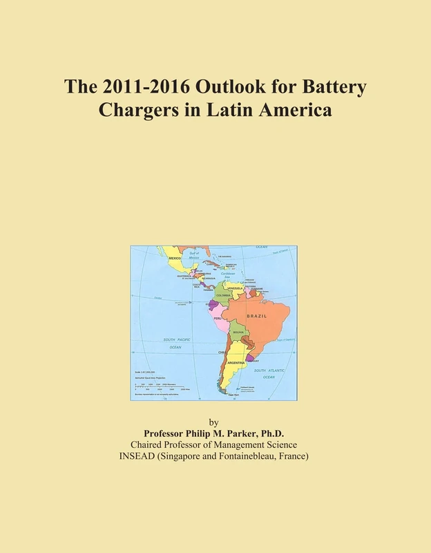 The 2011-2016 Outlook for Battery Chargers in Latin America