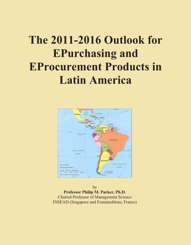 The 2011-2016 Outlook for EPurchasing and EProcurement Products in Latin America
