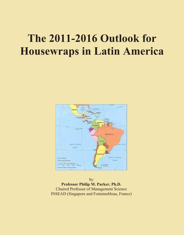 The 2011-2016 Outlook for Housewraps in Latin America