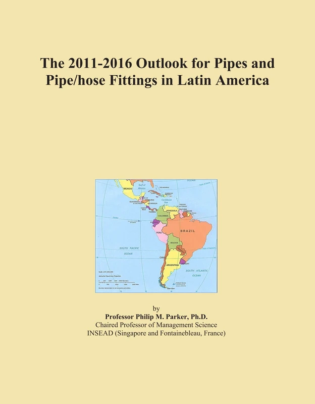 The 2011-2016 Outlook for Pipes and Pipe/hose Fittings in Latin America