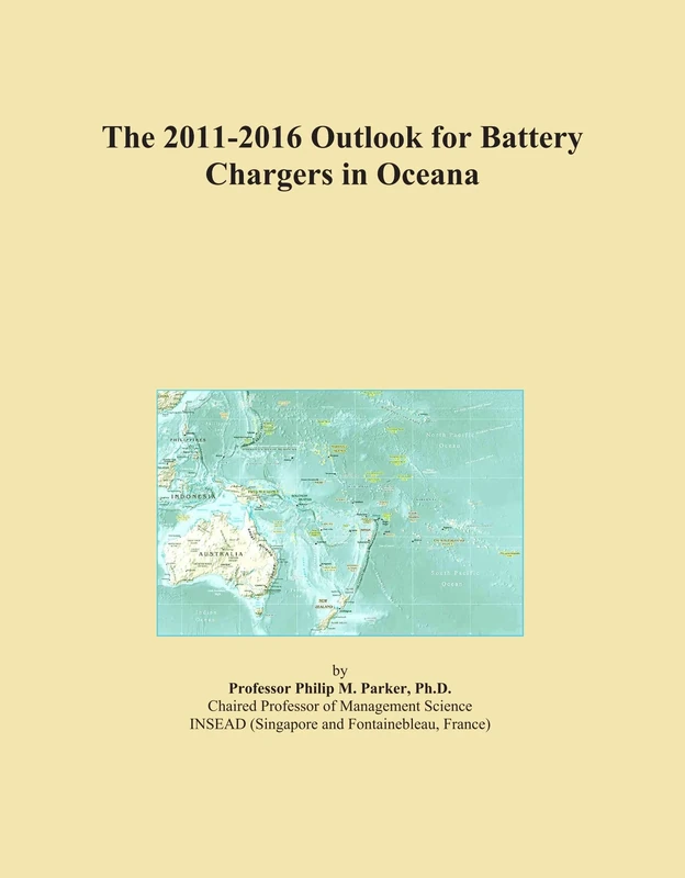 The 2011-2016 Outlook for Battery Chargers in Oceana