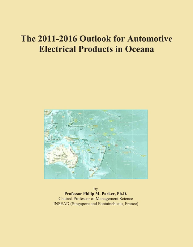 The 2011-2016 Outlook for Automotive Electrical Products in Oceana