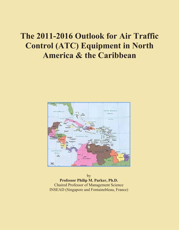 The 2011-2016 Outlook for Air Traffic Control (ATC) Equipment in North America & the Caribbean