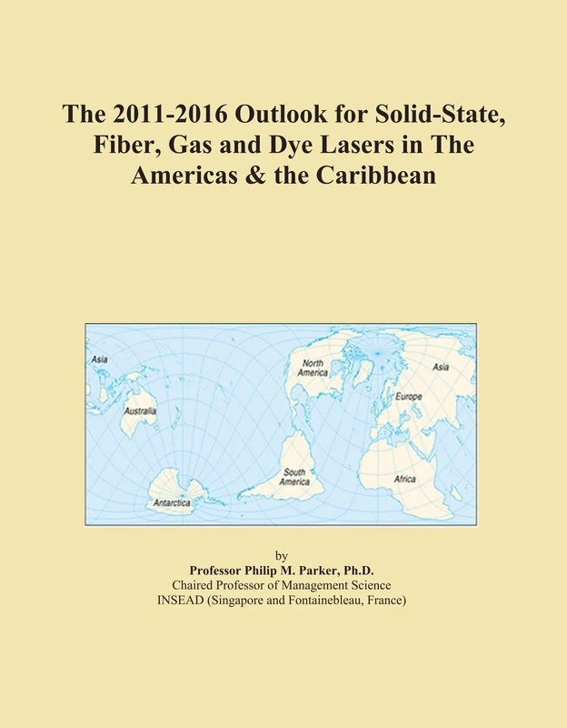The 2011-2016 Outlook for Solid-State, Fiber, Gas and Dye Lasers in The Americas & the Caribbean