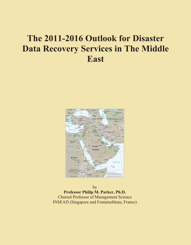 The 2011-2016 Outlook for Disaster Data Recovery Services in The Middle East