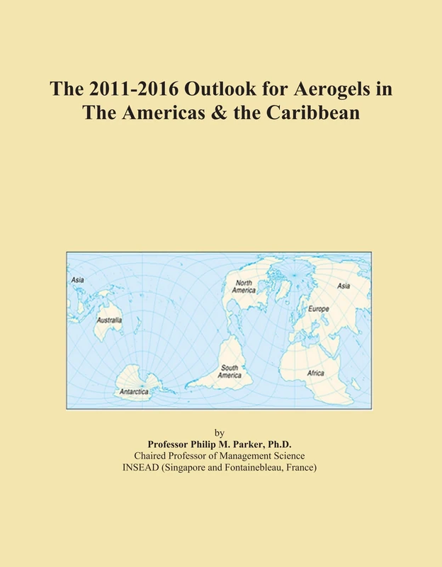 The 2011-2016 Outlook for Aerogels in The Americas & the Caribbean