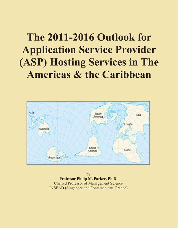 The 2011-2016 Outlook for Application Service Provider (ASP) Hosting Services in The Americas & the Caribbean