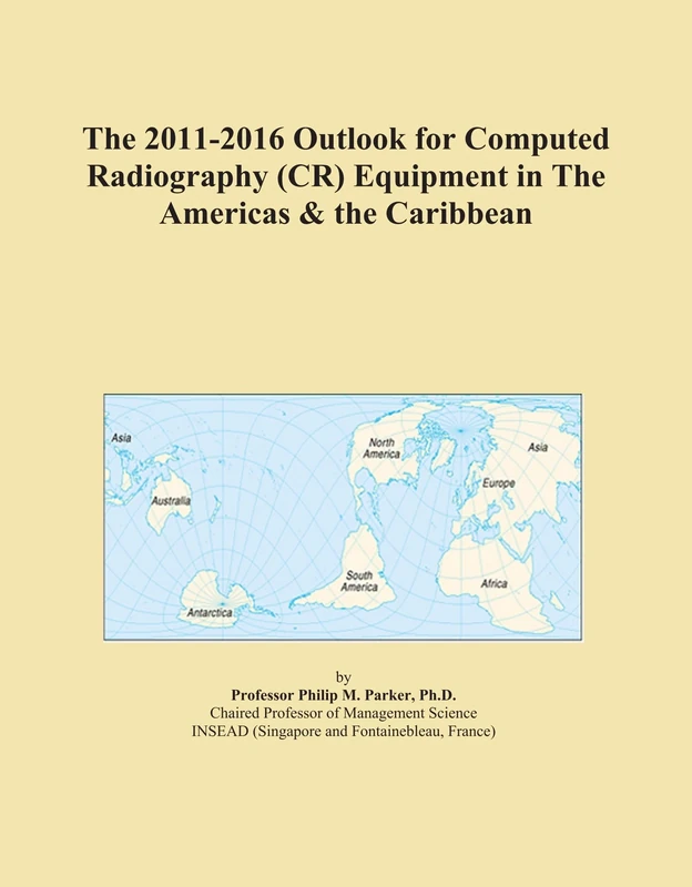 The 2011-2016 Outlook for Computed Radiography (CR) Equipment in The Americas & the Caribbean