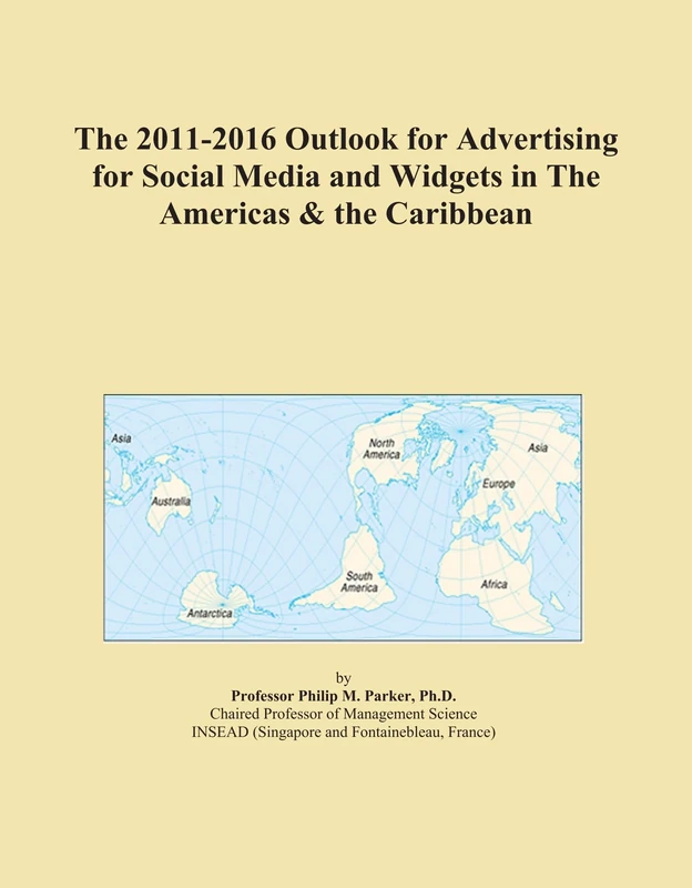 The 2011-2016 Outlook for Advertising for Social Media and Widgets in The Americas & the Caribbean