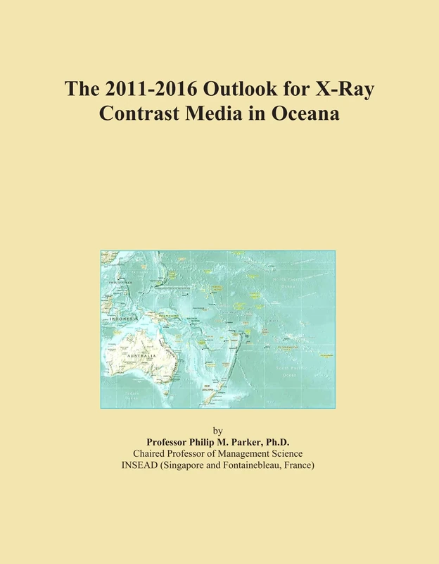 The 2011-2016 Outlook for X-Ray Contrast Media in Oceana