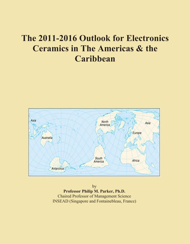 The 2011-2016 Outlook for Electronics Ceramics in The Americas & the Caribbean