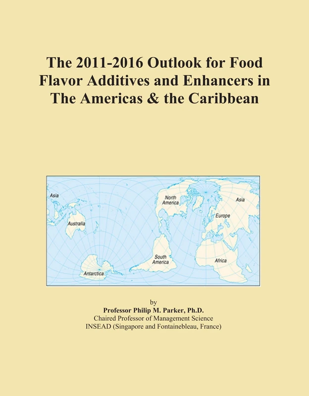 The 2011-2016 Outlook for Food Flavor Additives and Enhancers in The Americas & the Caribbean